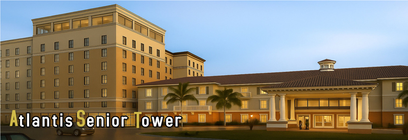 Rendering of the Atlantis Senior Tower at dusk, showing a multi-story beige building with numerous windows, palm trees in front, and a grand entrance.